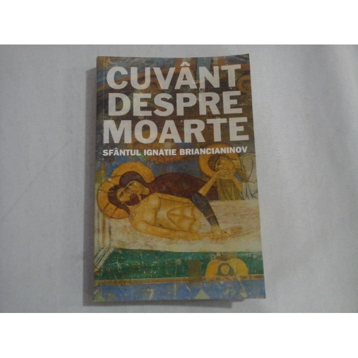 CUVANT DESPRE MOARTE - SFANTUL IGNATIE BRIANCIANINOV